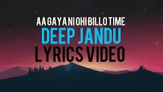 Lyrics Video  Aa gaya ni ohi billo time  Deep Jand