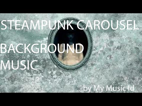 Steampunk Carousel - Cinematic Sci-Fi Fantasy - Royalty Free Music