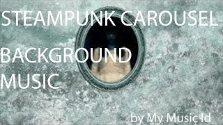 Steampunk Carousel - Cinematic Sci-Fi Fantasy - Royalty Free Music