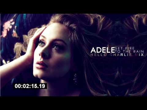 Adele - Set Fire to the Rain (Hello Charlie Mix) HOT! 2012