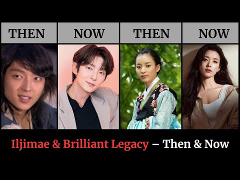 Iljimae & Brilliant Legacy Cast: Before and After (Then vs Now)