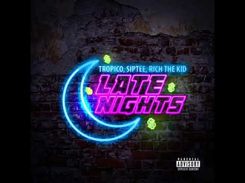 Siptee & Tropico - Late Nights ( feat Rich The Kid )