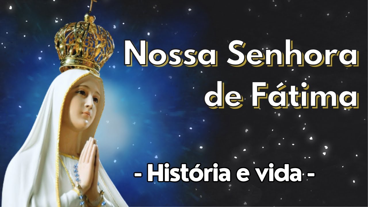 HISTÓRIA COMPLETA - História e Vida de NOSSA SENHORA DE FÁTIMA