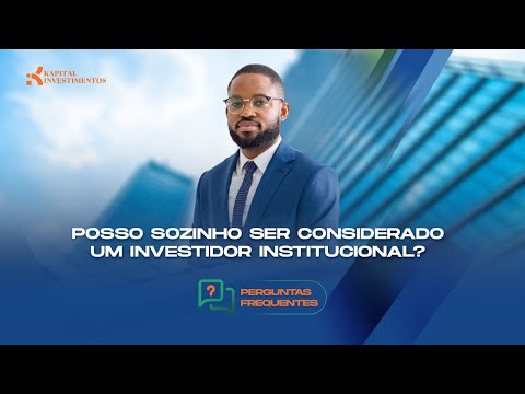 POSSO SOZINHO SER CONSIDERADO UM INVESTIDOR INSTITUCIONAL?