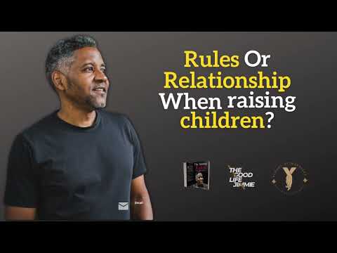 Rules Or Relationship When raising children? Part 1