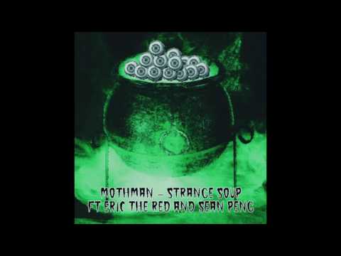 Mothman - Strange Soup Ft. Sean Peng & Eric The Red