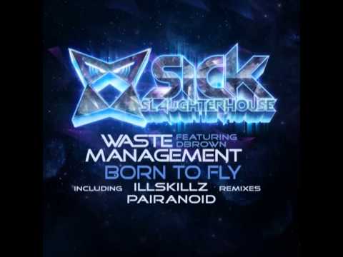 Waste Management feat. DBrown - Born To Fly (Pairanoid Remix) (SICK SLAUGHTERHOUSE) CUT