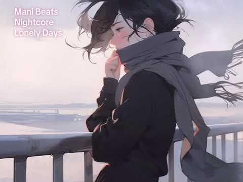 Nightcore - Lonely Days (Mani Beats)