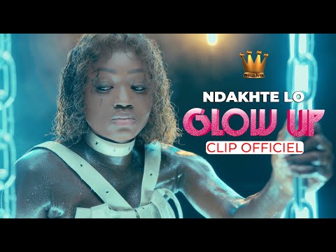 NDAKHTÉ LO  GLOW UP (CLIP OFFICIEL)