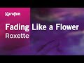 Fading Like A Flower Roxette Karaoke Version KaraFun