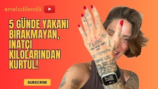 Kilon Takıldıysa Buraya Tıkla! | 5 Günlük Selülit Savar Detoks+Yağ Yak