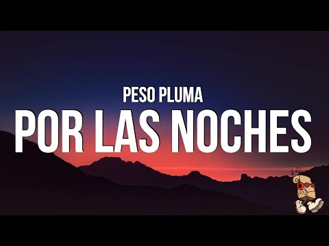 Peso Pluma - Por Las Noches (Letra/Lyrics)