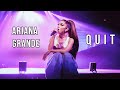 Quit - Dangerous Woman Tour - Mini Edit