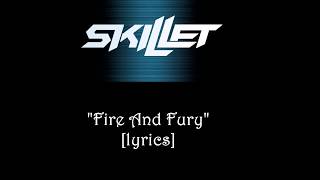 SKILLET - Fire And Fury [lyrics]