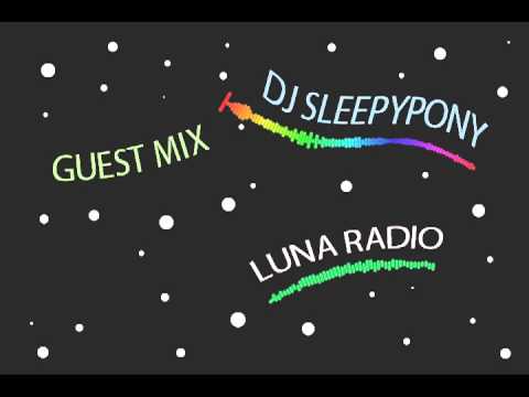 DJ Sleepypony Guest Mix #1 On Luna Radio