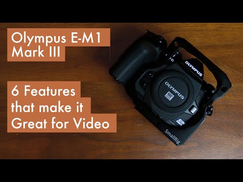 6 Features that make Olympus OM-D E-M1 Mark III great for video