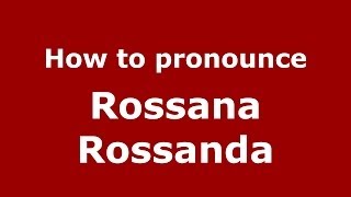 How to pronounce Rossana Rossanda