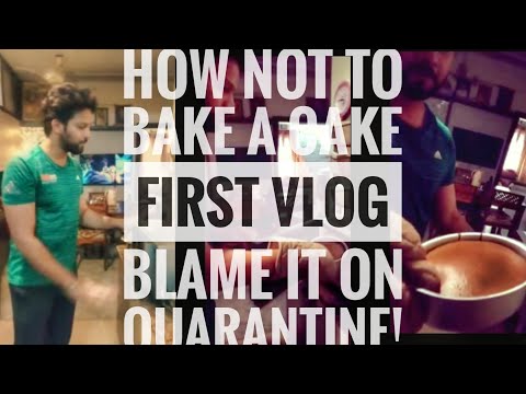 How not to Bake a Cake | First Vlog | Lockdown Cake recipe | Yatharth batham