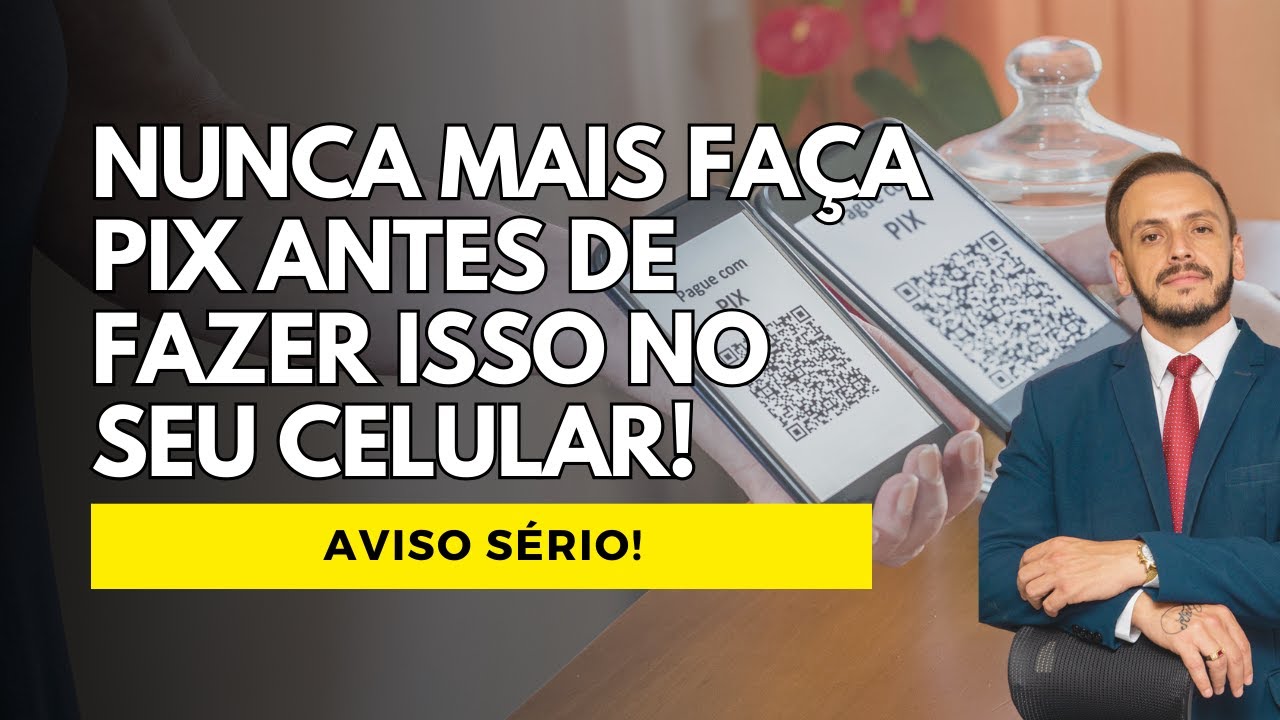 PIX no Celular! CUIDADO! Nunca faça PIX antes DE FAZER ISSO NO SEU CELULAR!