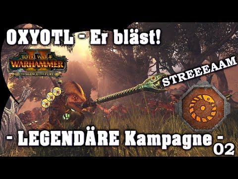 OXYOTL - Er bläst! LEGENDÄRE Kampagne 02 - Silence & Fury DLC Total War: Warhammer 2
