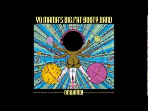 Yo Mama's Big Fat Booty Band - ONWARD! - The Den