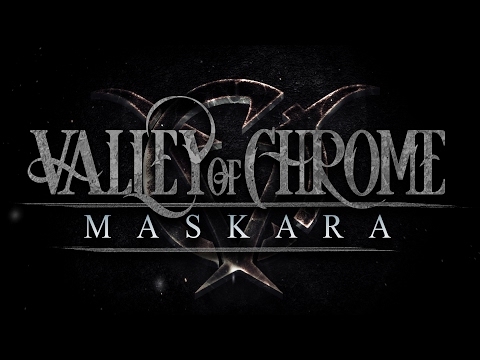 Valley of Chrome - Maskara (OFFICIAL MUSIC VIDEO)