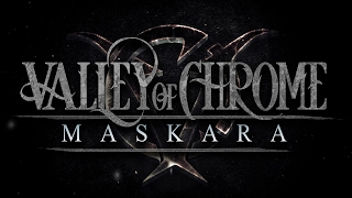 Valley of Chrome - Maskara (OFFICIAL MUSIC VIDEO)