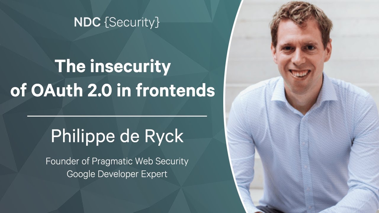 The insecurity of OAuth 2.0 in frontends - Philippe de Ryck - NDC Security 2023