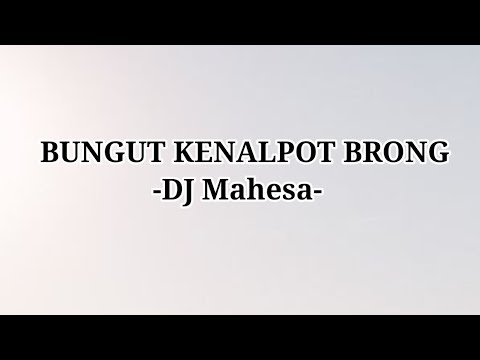 DJ MAHESA - BUNGUT KENALPOT BRONG (Lirik Lagu) @Megastory14