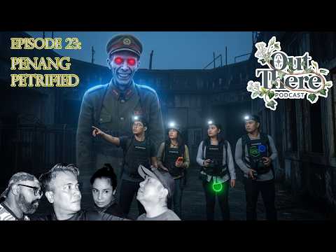 Out There Podcast Episode 23 - Penang Petrified