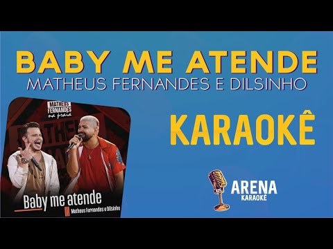 KARAOKÊ🎤 BABY ME ATENDE - MATHEUS FERNANDES E DILSINHO