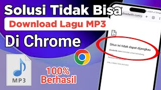Download lagu Cara Mengatasi Tidak Bisa Download Lagu MP3 Di Chrome mp3