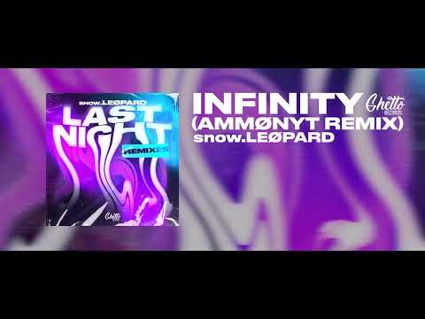 snow.LEØPARD - Infinity (AMMØNYT Remix)