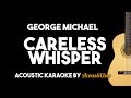 George Michael - Careless Whisper (Acoustic Guitar Karaoke Version)