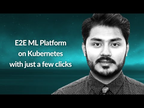 E2E ML Platform on Kubernetes with a few clicks | Mofizur Rahman | Conf42 Machine Learning 2021