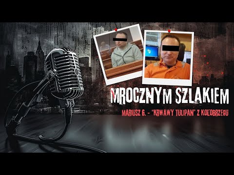 Mariusz G. - "Krwawy tulipan" z Kołobrzegu