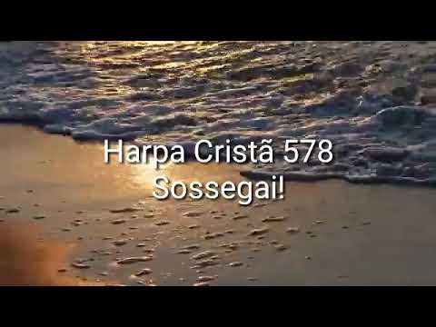 Harpa Cristã 578 // Sossegai