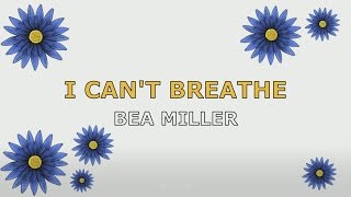 BEA MILLER - I CAN&#39;T BREATHE (LYRICS+AUDIO)