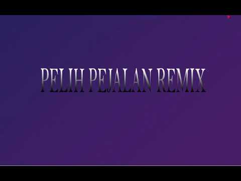 PELIH PEJALAN REMIX