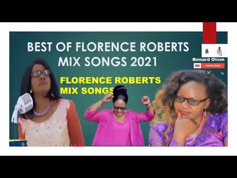 BEST OF FLORENCE ROBERTS MIX SONGS 2022 BEST LUO GOSPEL SONGS 2022 FLORENCE ROBE