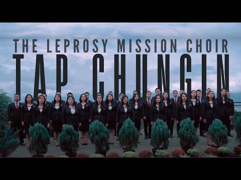 Tap Chungin - The Leprosy Mission Choir [ Official Music Video]