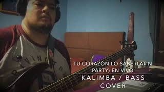 Tu corazón lo sabe (lat’n Party) en vivo - Kalimba // Bass cover