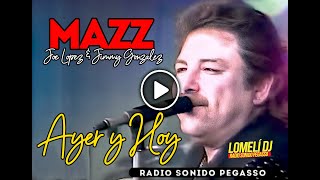 1995 - AYER Y HOY - Mazz - En Vivo - Joe Lopez &amp; Jimmy Gonzalez - Live