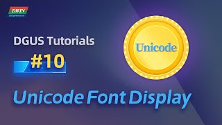 Basic Tutorials 10 - How to get unicode font display | DWIN DGUS tutorial