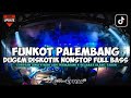 DUGEM DISKOTIK NONSTOP FUNKOT PALEMBANG FULL BASS Dj Iyas