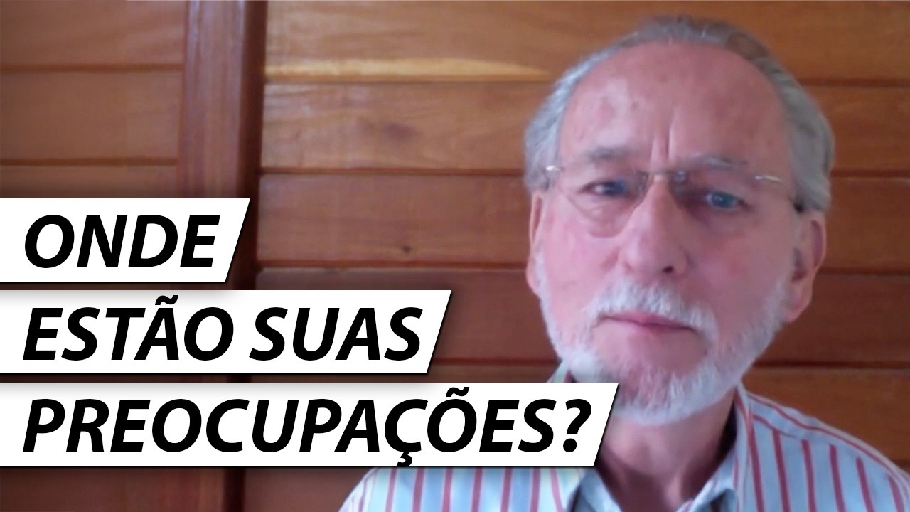 ONDE ESTÃO SUAS PREOCUPAÇÕES? - Dr. Cesar Vasconcellos Psiquiatra