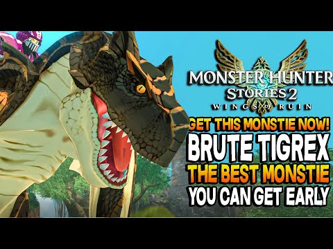 Get Brute Tigrex Now! The Best Monstie To Get Early! Monster Hunter Stories 2 Gameplay