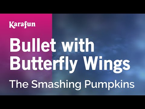 Bullet with Butterfly Wings - The Smashing Pumpkins | Karaoke Version | KaraFun