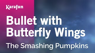 Karaoke Bullet with Butterfly Wings - The Smashing Pumpkins *