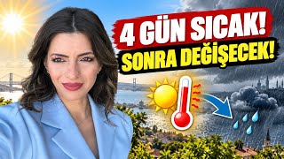 4 GÜN SICAK! SONRA DEĞİŞECEK